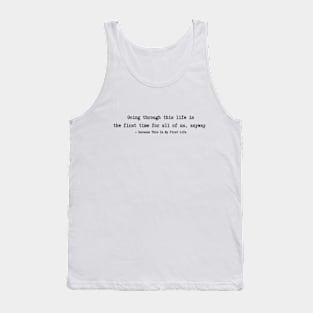 Because This Is My First Life  Quotes Tank Top